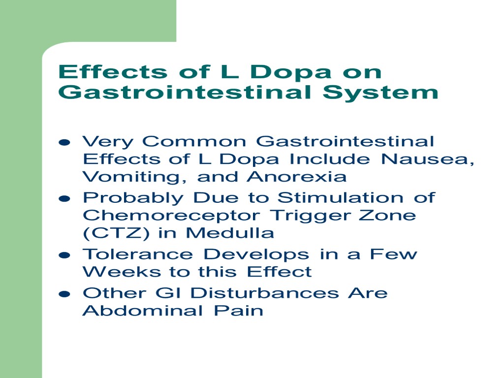 Effects of L Dopa on Gastrointestinal System Very Common Gastrointestinal Effects of L Dopa